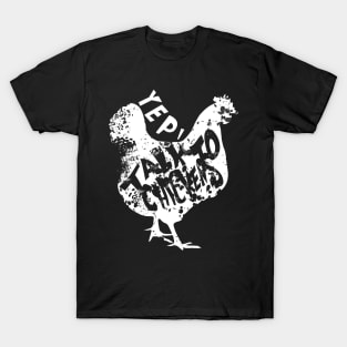 Yep I Talk To Chickens Cute Gift T-Shirt